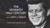 The Kennedy Half Century