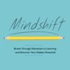 Mindshift: Break Through Obstacles to Learning and Discover Your Hidden Potential